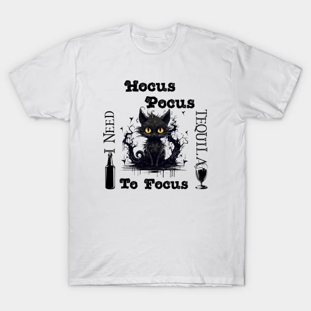 Hocus Pocus I Need Tequila To Focus T-Shirt by ISSTORE